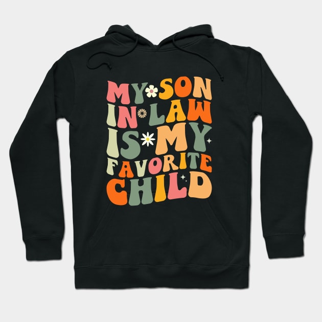 My Son In Law Is My Favorite Child Hoodie by Astramaze